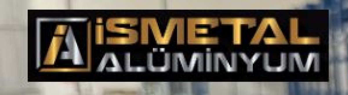 İSMETAL ALÜMİNYUM
